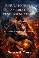 Selene H. Cross – Rifiutato prima ancora di rendersene conto (2026)