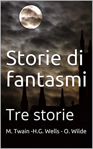 M. Twain -H.G. Wells – O. Wilde – Storie di fantasmi: Tre storie (2020)