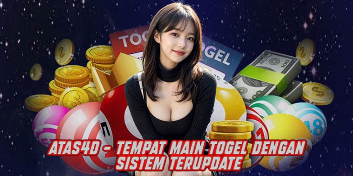 ATAS4D - Tempat Main Togel dengan Sistem Terupdate