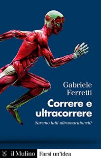 Gabriele Ferretti - Correre e ultracorrere. Saremo tutti ultramaratoneti? (2023)