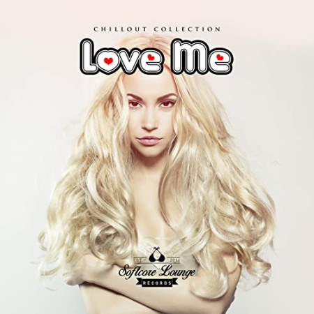 VA - Love Me: Chillout Collection (2015)