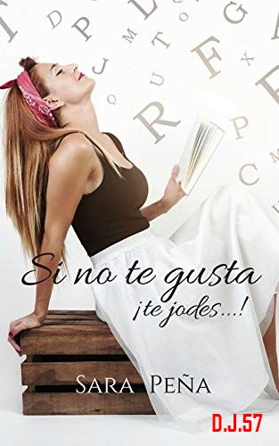 1 - Si no te gusta, ¡Te jodes! - Sara Peña Lainez