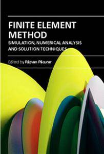 Finite Element Method: Simulation, Numerical Analysis and Solution Techniques