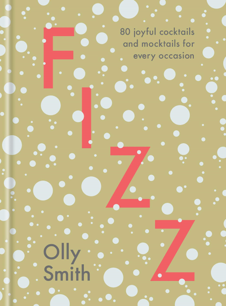 Fizz: 80 Joyful Cocktails and Mocktails for Every Occasion, Illustrated Edition