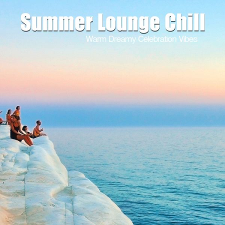 Various Artists - Summer Lounge Chill (Warm Dreamy Celebration Vibes) (2020)