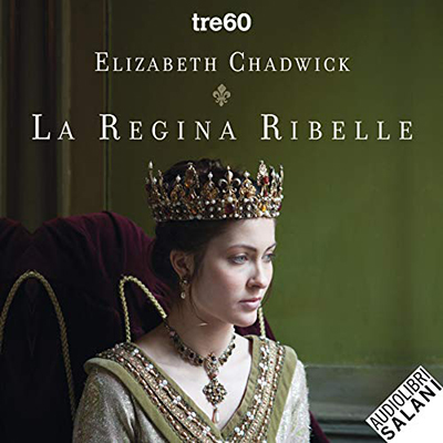Elizabeth Chadwick - La regina ribelle (2020) (mp3 - 128 kbps)