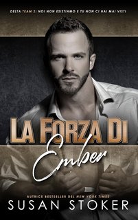 Susan Stoker - Team Delta Due Vol. 7. La forza di Ember (2023)
