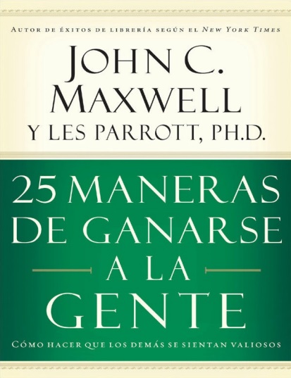 25 maneras de ganarse a la gente - John C. Maxwell (Multiformato) [VS]