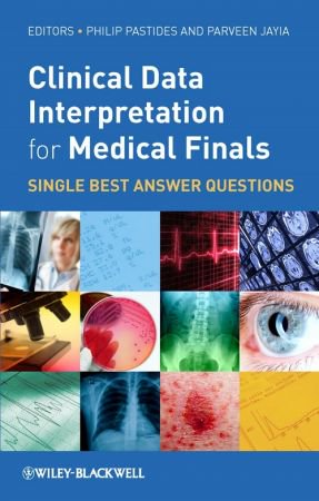 Clinical Data Interpretation for Medical Finals: Single Best Answer Questions Clinical Data Interpretation for Medical Finals: Single Best Answer Questions