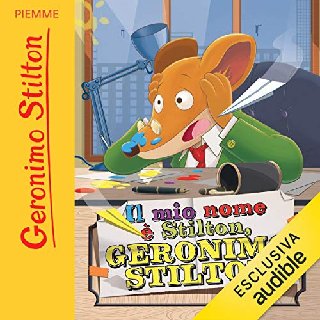 Geronimo Stilton - Il mio nome è Stilton, Geronimo Stilton (2018) .mp3 - 160 kbps