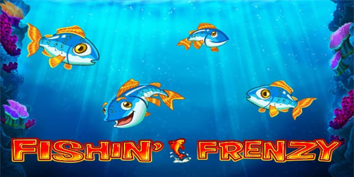 Petualangan Laut Dalam Menantang Di Slot Fishin Frenzy