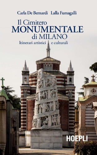 Carla De Bernardi, Lalla Fumagalli - Il Cimitero Monumentale di Milano (2021)