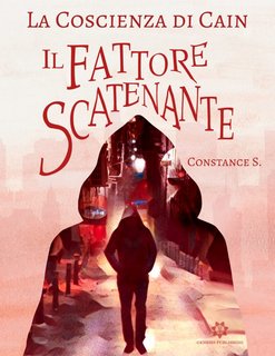 Constance S. - La Coscienza di Cain Vol. 2. Il Fattore Scatenante (2020)