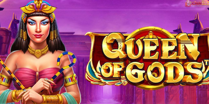 Cara Menang Main Slot Queen of Gods Tanpa Modal Banyak