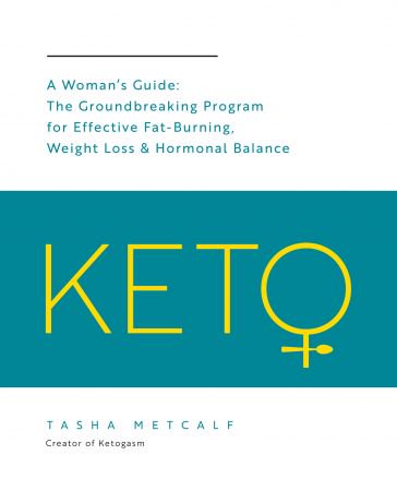 Keto: A Woman's Guide: The Groundbreaking Program for Effective Fat-Burning, Weight Loss & Hormon... Keto: A Woman's Guide: The Groundbreaking Program for Effective Fat-Burning, Weight Loss & Hormon...