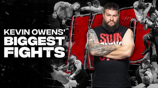 WWE The Best Of Kevin Owens Biggest Fights
