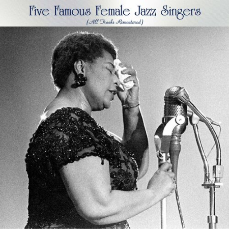 Ella Fitzgerald - Five Famous Female Jazz Singers (All Tracks Remastered) (2022)
