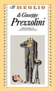 Giuseppe Prezzolini - Il meglio di Giuseppe Prezzolini (1981)