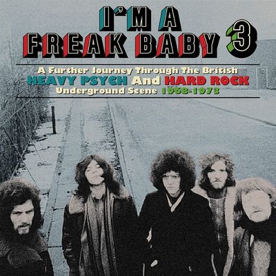 Various Artists – I'm A Freak Baby 3: A Further Journey Through The British Heavy Psych And Hard Rock Underground Scene 1968-1973 (2021) [3CD]