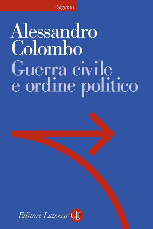 Alessandro Colombo -- Guerra civile e ordine politico (2021)