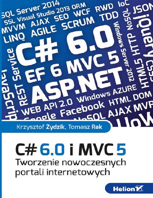 C# 6.0 i MVC 5. Tworzenie Nowoczesnych Portali Internetowych - Tomasz Rak, Krzysztof Żydzik
