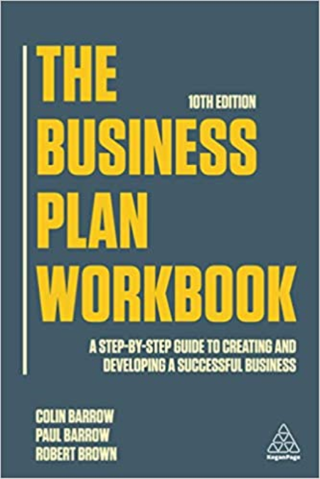 The Business Plan Workbook: A Step-By-Step Guide to Creating and Developing a Successful Business, 10th Edition