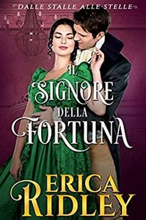 Erica Ridley - Dalle stalle alle stelle vol. 1. Il signore della fortuna (2019)