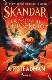 SKANDAR Y EL LADRON DEL UNICORNIO, A.F. STEADMAN