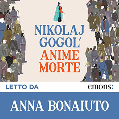 Nikolaj Vasil'evič Gogol' - Anime morte (2021) (mp3 - 128 kbps)