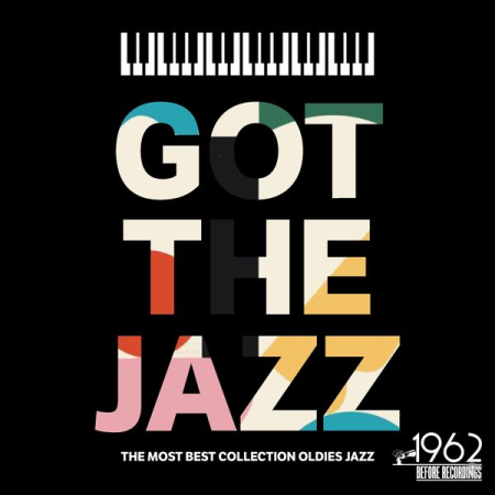 Various Artists - Got the Jazz (The Most Best Collection Oldies Jazz) (2021)