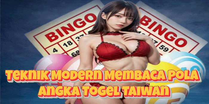 Teknik Modern Membaca Pola Angka Togel Taiwan
