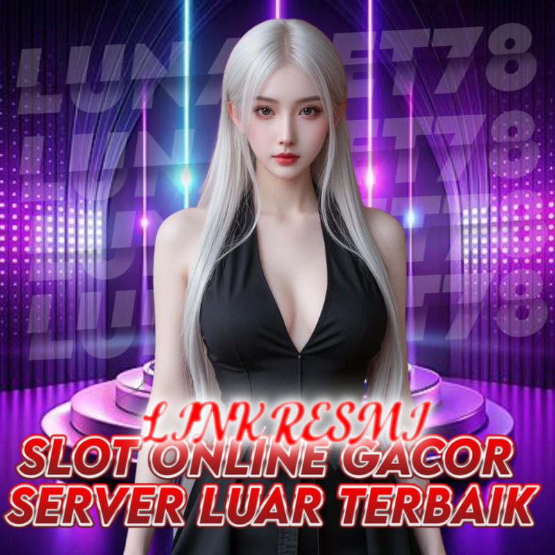 LUNABET78 : Link Resmi Slot Online Gacor Server Luar Terbaik