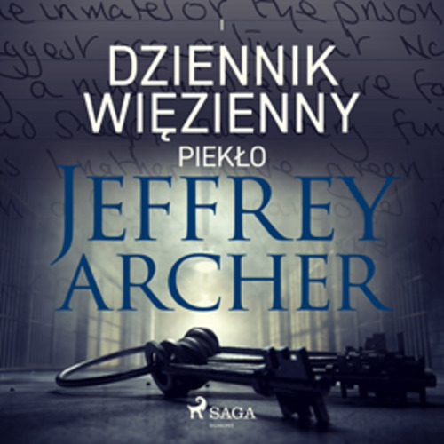 Jeffrey Archer - Dziennik więzienny I. Piekło (2023) [AUDIOBOOK PL]