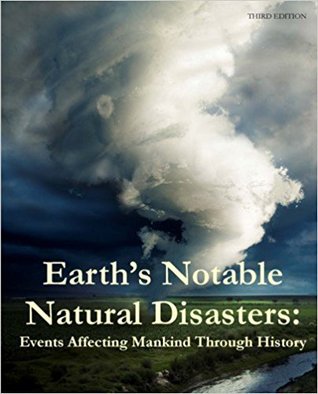 Earth's Notable Natural Disasters: Events Affecting Mankind Through History 3rd Edition