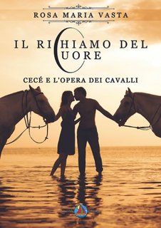 Rosa Maria Vasta - Il richiamo del cuore. Cecé e l'opera dei cavalli (2023)