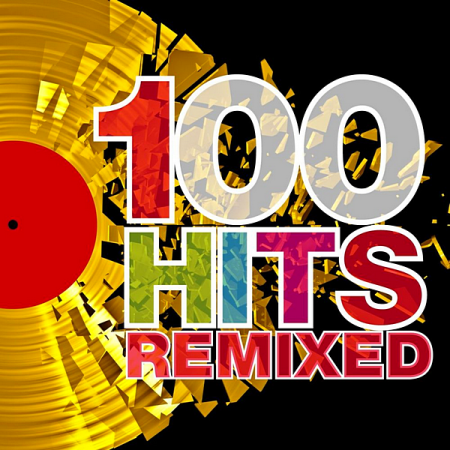 VA   100 Hits Remixed (The Best Of 70s, 80s And 90s Hits) (2012)