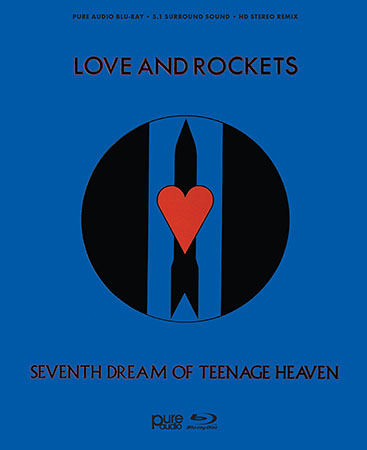 Love And Rockets - Seventh Dream Of Teenage Heaven (1985) [2016, New Mix, Blu-ray Audio + Hi-Res]