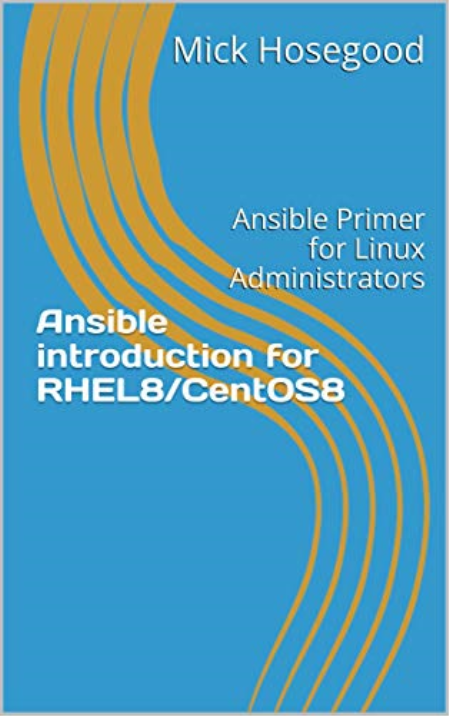 Ansible introduction for RHEL8/CentOS8: Ansible Primer for Linux Administrators