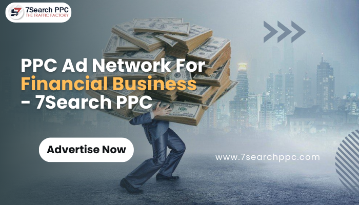 Best PPC Ad Network For Your Financial Business - 7Search PPC