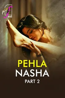 Pehla Nasha (2026) Season 1 Part 2 (Ullu Originals)
