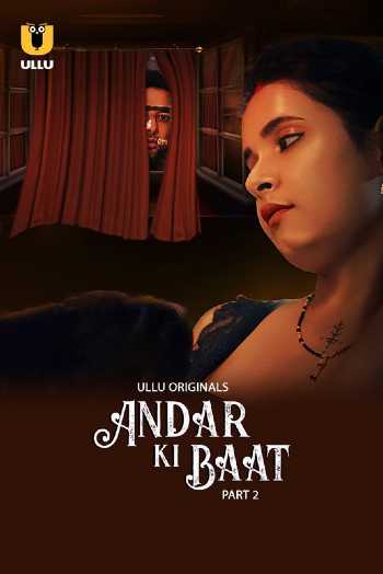 18+ Andar Ki Baat Part 02 2023 Hindi Ullu Web Series 1080p | 720p | 480p HDRip Download