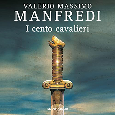 Valerio Massimo Manfredi - I cento cavalieri (2022) (mp3 - 128 kbps)