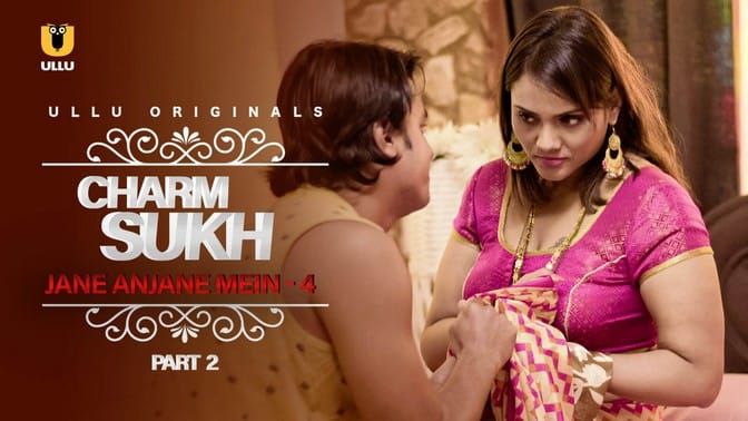 Charmsukh Jane Anjane Mein 4 Part 2 ULLU Web Series