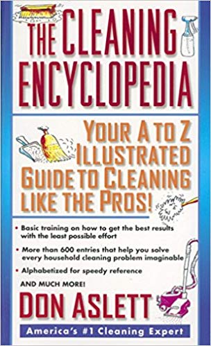 The Cleaning Encyclopedia: Your A to Z Illustrated Guide to Cleaning Like the Pros