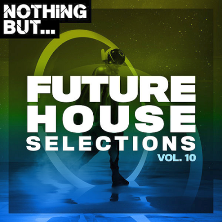 VA   Nothing But... Future House Selections Vol. 10 (2020)