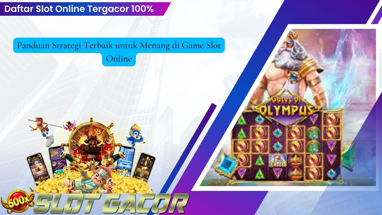 Panduan Strategi Terbaik untuk Menang di Game Slot Online