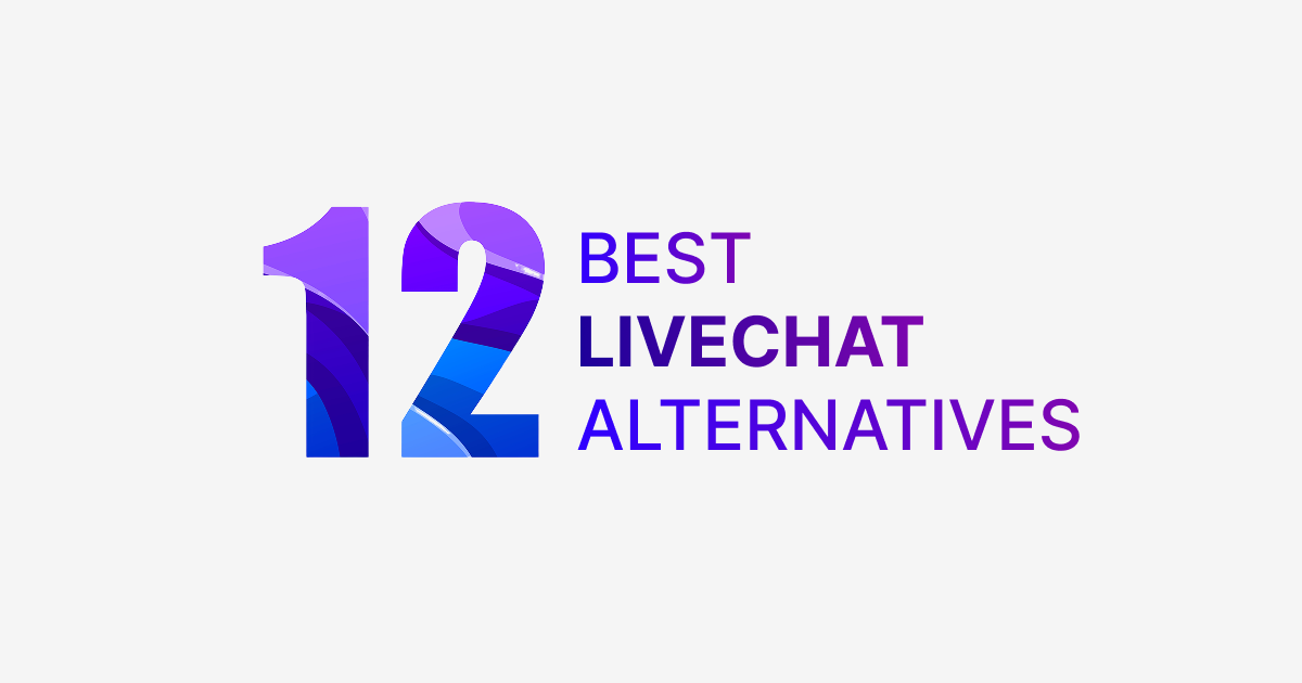 12 LiveChat Alternatives to Transform Your Customer Support in 2026