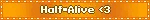 half alive. heart