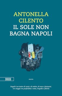 Antonella Cilento - Il sole non bagna Napoli (2024)