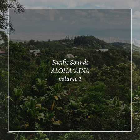 Pacific Sounds - Aloha 'Aina, Volume 2: Field Recordings of Hawaii (2020) [Official Digital Download]